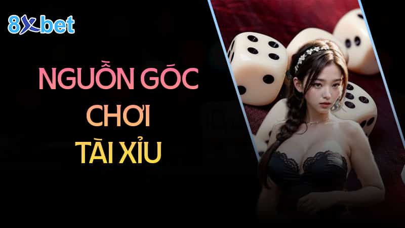 Nguồn gốc trò chơi tài xỉu xa xưa - Tài xỉu 8XBet Nguồn gốc trò chơi tài xỉu xa xưa - Tài xỉu 8XBet