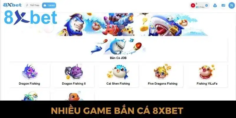 Trò Chơi Bắn Cá 8xbet Và Vô Vàn Điều Thú Vị Nên Khám Phá Có rất nhiều game bắn cá tại nhà cái 8xbet