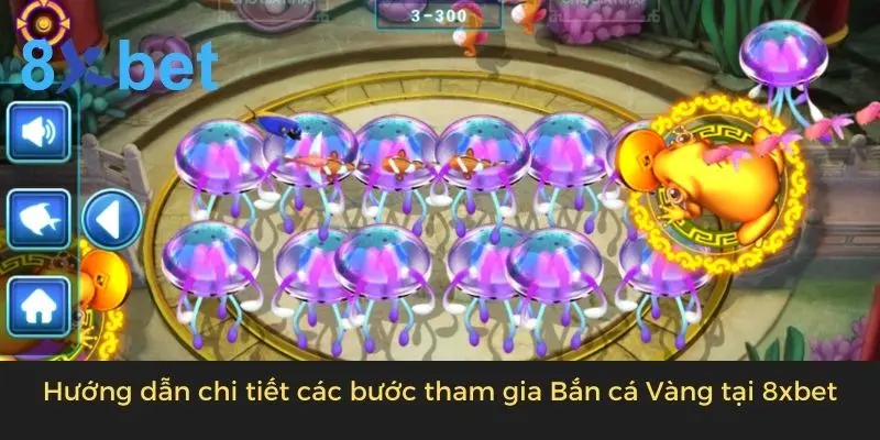Bắn Cá Vàng - Tựa Game Đổi Thưởng Online Hot Nhất 2024 Hướng dẫn chi tiết các bước tham gia Bắn cá Vàng tại 8xbet