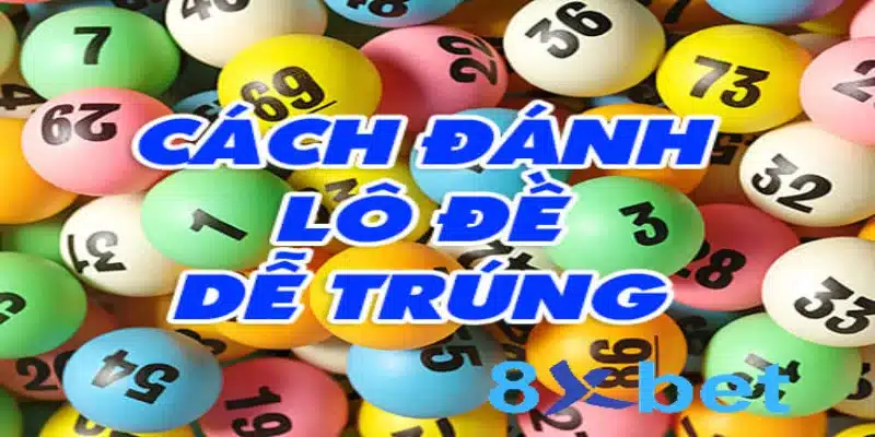 Mẹo đánh lô bất bại dành cho người mới bạn nên biết Tìm hiểu về mẹo đánh lô đề bất bại