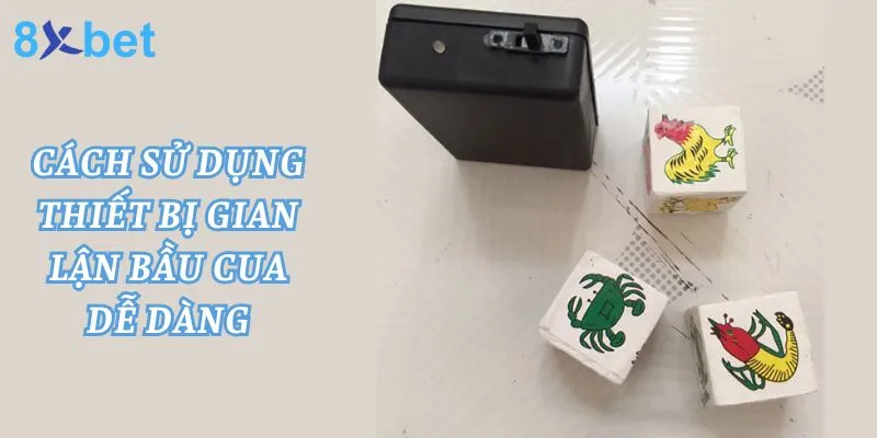 Bầu Cua Bịp Là Gì? Lưu Ý Khi Sử Dụng Trong Cá Cược 8xbet hướng dẫn người chơi sử dụng thiết bị gian lận bầu cua đơn giản